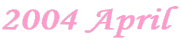 2004 April