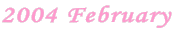 2004 February