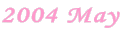 2004 May