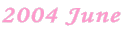 2004 June