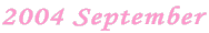 2004 September