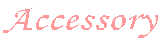 Accessory